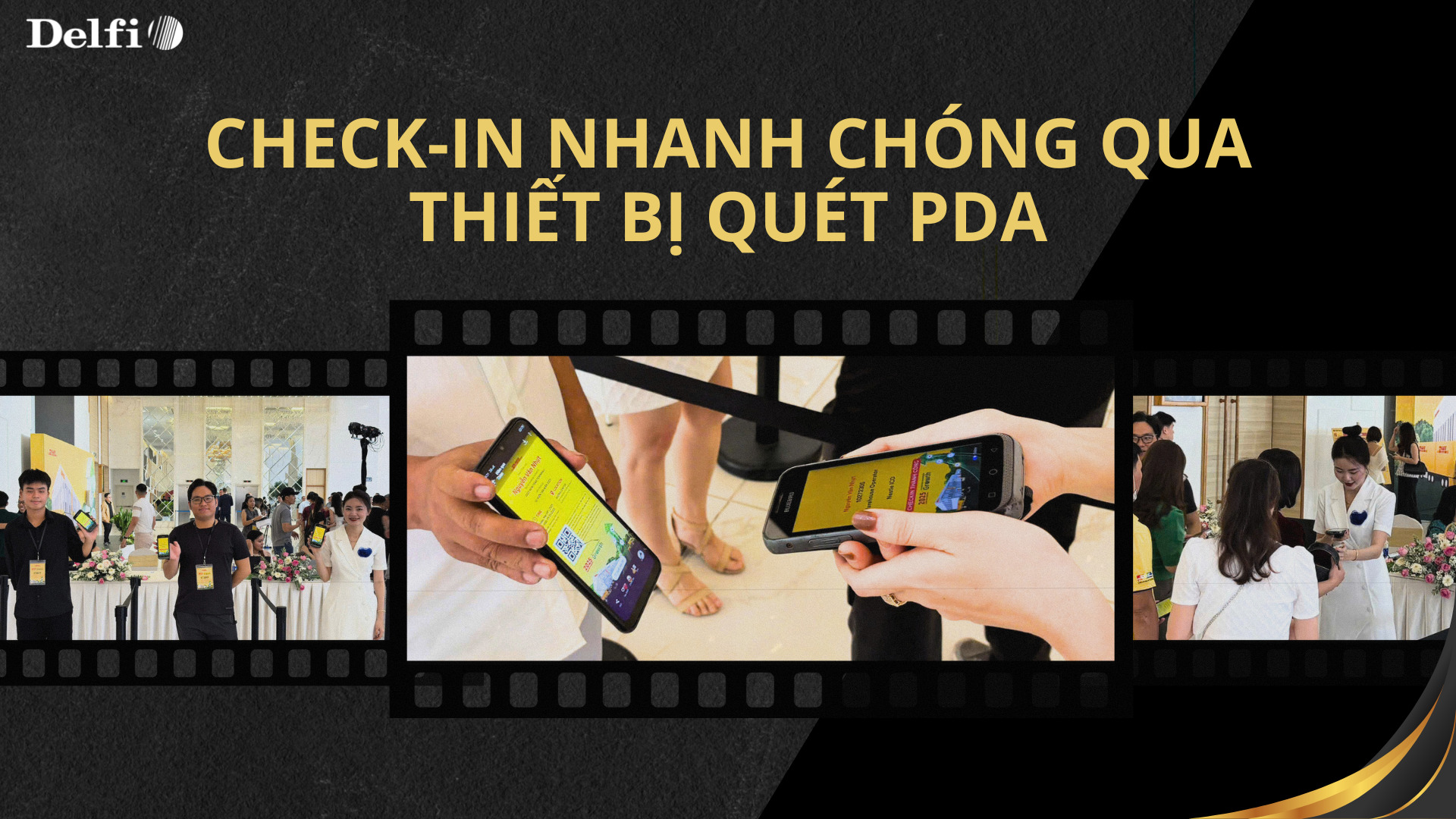 Quét mã check-in sự kiện nhanh chóng với thiết bị quét PDA từ Delfi