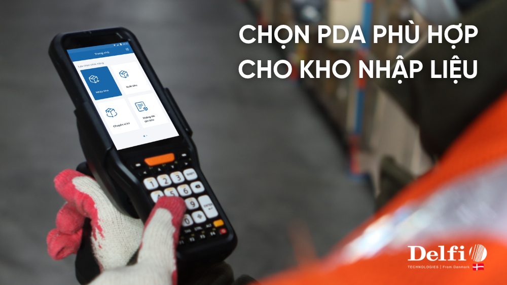 Chọn PDA có bàn phím cho công việc nhập số lượng tại kho trong điều kiện làm việc thực tế