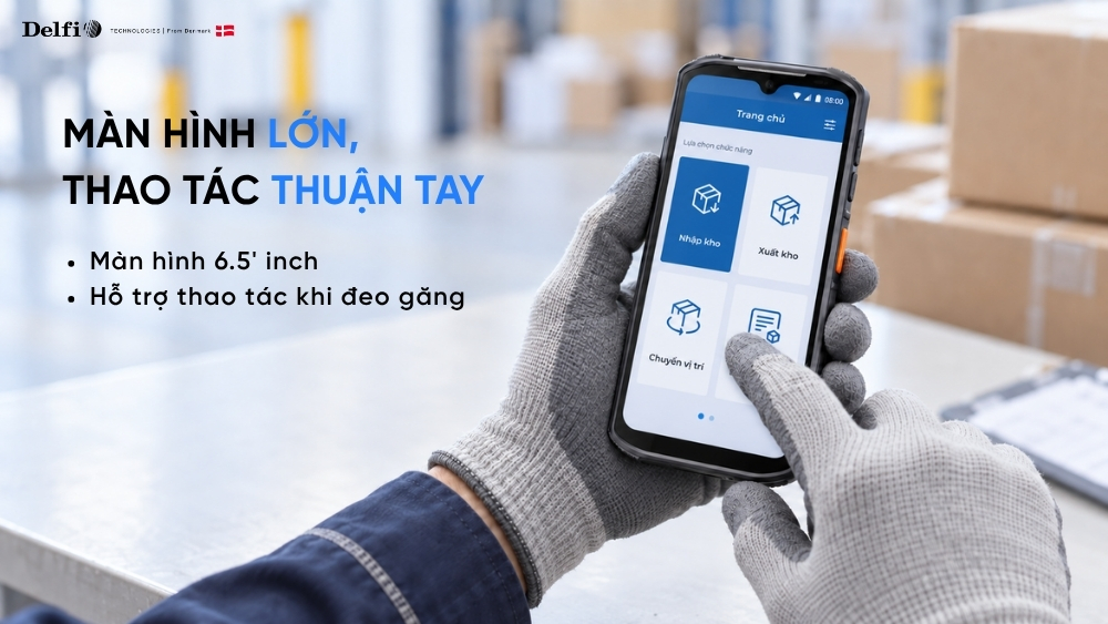 àn hình 6.517 inch hỗ trợ thao tác khi đeo găng trong công việc tại kho và nhà xưởng