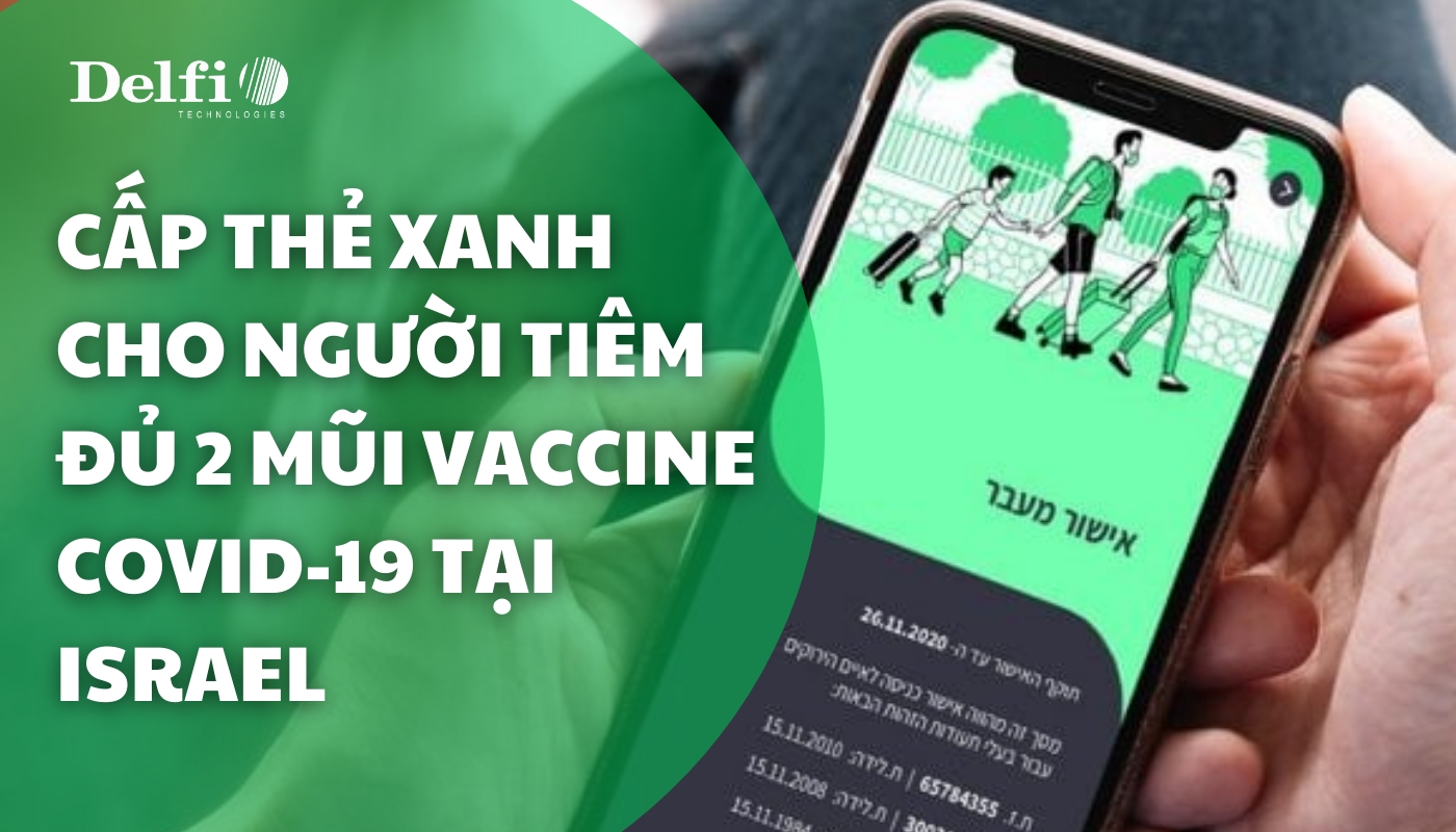 CẤP THẺ XANH CHO NGƯỜI TIÊM ĐỦ 2 MŨI VACCINE COVID-19 TẠI ISRAEL