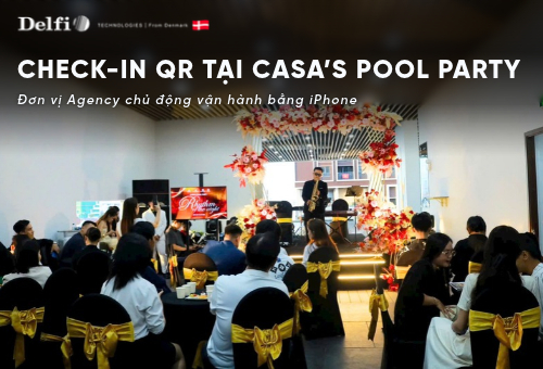 Giải pháp check-in QR bằng iPhone tại Casa’s Pool Party