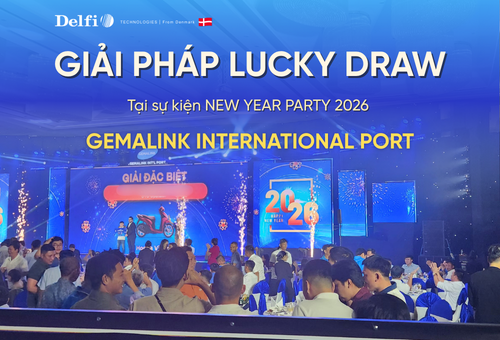 Giải pháp Lucky Draw của Delfi tại NEW YEAR PARTY 2026 – GEMALINK INTERNATIONAL PORT