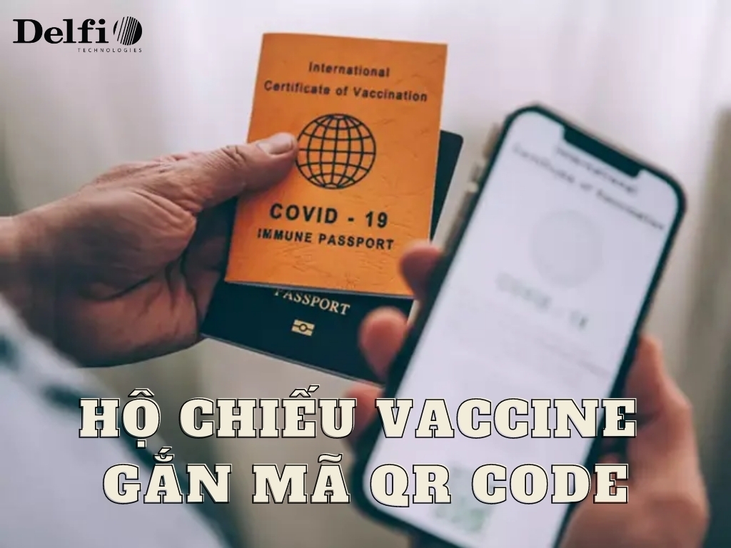 HỘ CHIẾU VACCINE GẮN MÃ QR CODE VÀ NHỮNG LƯU Ý CẦN BIẾT KHI SỬ DỤNG