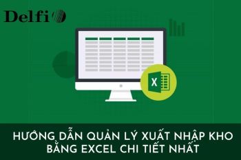 HƯỚNG DẪN QUẢN LÝ XUẤT NHẬP KHO BẰNG EXCEL CHI TIẾT NHẤT