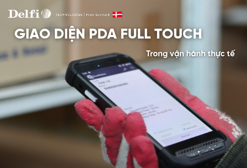 Giao diện PDA full touch: Cách đánh giá khi làm việc tại kho