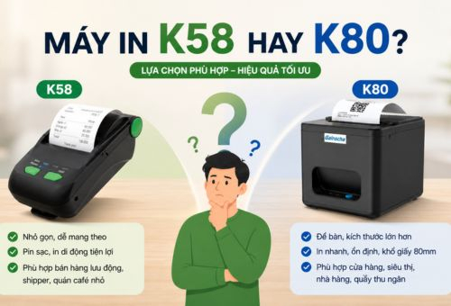 Chọn Máy In Hoá Đơn Bán Lẻ: K58 Hay K80?