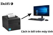 HƯỚNG DẪN CÁCH IN BILL TRÊN MÁY TÍNH VỚI MÁY IN HÓA ĐƠN TỪ A ĐẾN Z