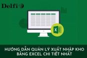 HƯỚNG DẪN QUẢN LÝ XUẤT NHẬP KHO BẰNG EXCEL CHI TIẾT NHẤT