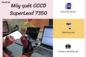 TRẢI NGHIỆM DÒNG MÁY QUÉT CCCD SUPERLEAD 7350 VỚI HIỆU SUẤT QUÉT CCCD ĐÁNG KINH NGẠC