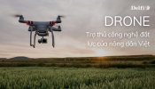DRONE - TRỢ THỦ CÔNG NGHỆ ĐẮT LỰC CỦA NÔNG DÂN VIỆT